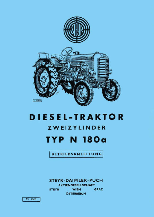 Bedienungsanleitung für Steyr Diesel-Traktor Zweizylinder Typ N 180 - Technische Daten, Wartung, Pflege, Schaltplan